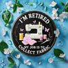 2d Flat 20*20cm Retro Style Circular Wooden Sign Reading 'I'm Retired, My Job Is Collecting Fabrics' Suitable for Entrance, Porche, Room, Bedroom.