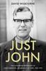 The Just John : The Authorized Biography of John Habgood, Archbishop of York, 1983-1995 Book