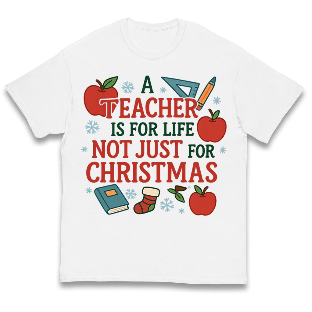 A Teacher is for Life Not Just for Christmas Kids T Shirt