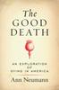 Книга The Good Death : An Exploration of Dying In America