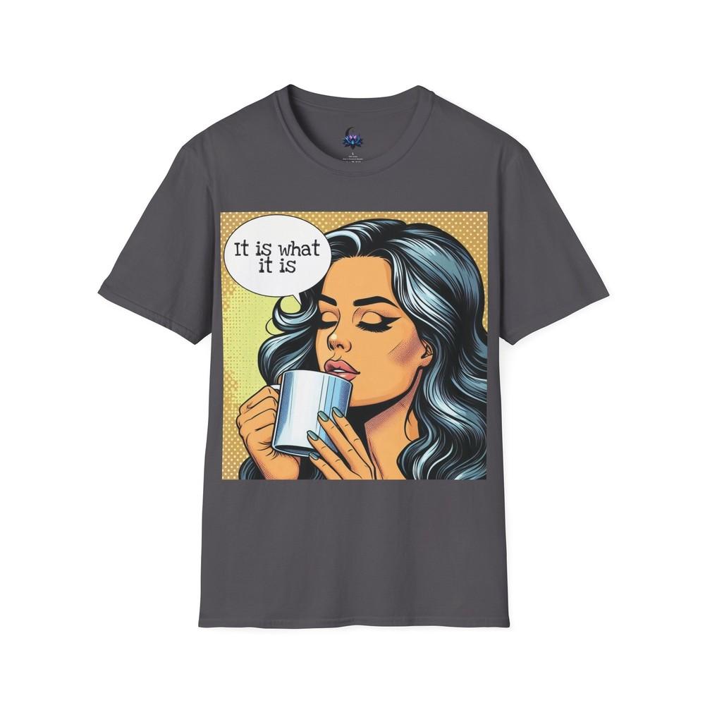 It Is What It Is Pop Art Graphic Unisex Softstyle Tshirt