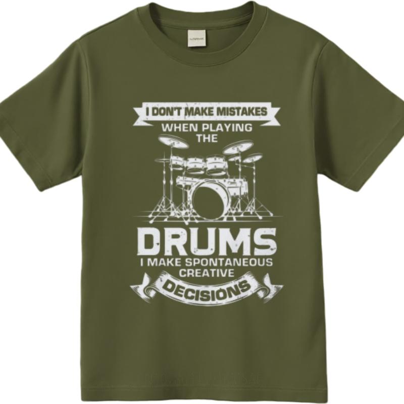 Relaxed Fit For Unisex Oneck T Shirt Daily Wear I Dont Make Mistakes When Playing The Drums I Make Spontaneous Creative Decisions