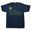 Funny AI Definition Artificial Intelligence T-shirts Men Women's Fashion Casual Tshirt 100% Cotton Loose Oversized T Shirt