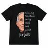 Killing Freedom Only Took One Little Prick Funny Graphic T Shirt Unisex