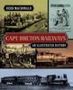 Книга Cape Breton Railways : An Illustrated History