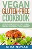 Книга Vegan Gluten Free Cookbook : Nutritious and Delicious, 100% Vegan + Gluten Free Recipes To Improve Your Health, Lose Weight, and Feel Amazing : 1