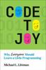 The Code To Joy : Why Everyone Should Learn a Little Programming Book
