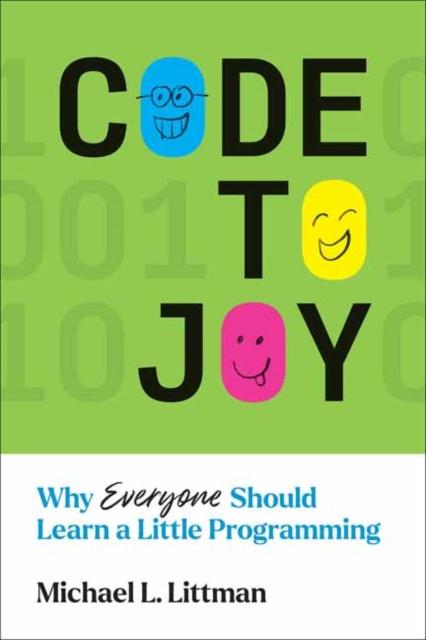 The Code To Joy : Why Everyone Should Learn a Little Programming Book