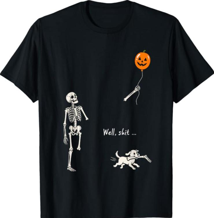 Well Sh*t Skeleton Lost Balloon Pumpkin Dog Gothic Halloween T-Shirt