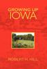 Книга Growing Up Iowa by Robert H. Hill - Hardback
