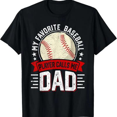 My Favorite Baseball Player Calls Me Dad Father's Day Daddy T-Shirt