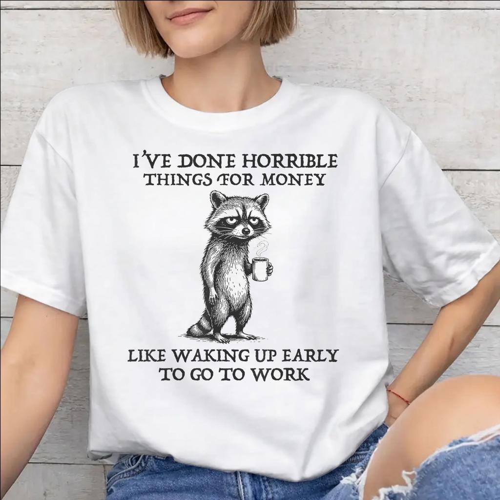 Ive Done Horrible Things for Money Outfit Unisex T Shirt Cotton Tee Print Tshirt Clothes