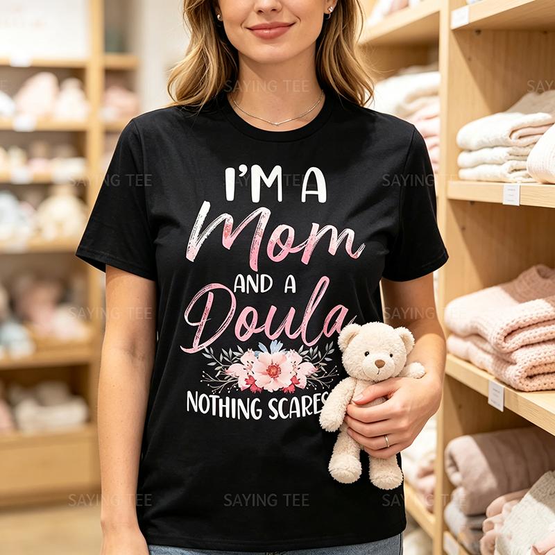 Doula Birth Worker Mom Im A Mom And A Doula Nothing Scares Tshirt Womens Fashion Mama Flower Print Graphic Apparel Novelty