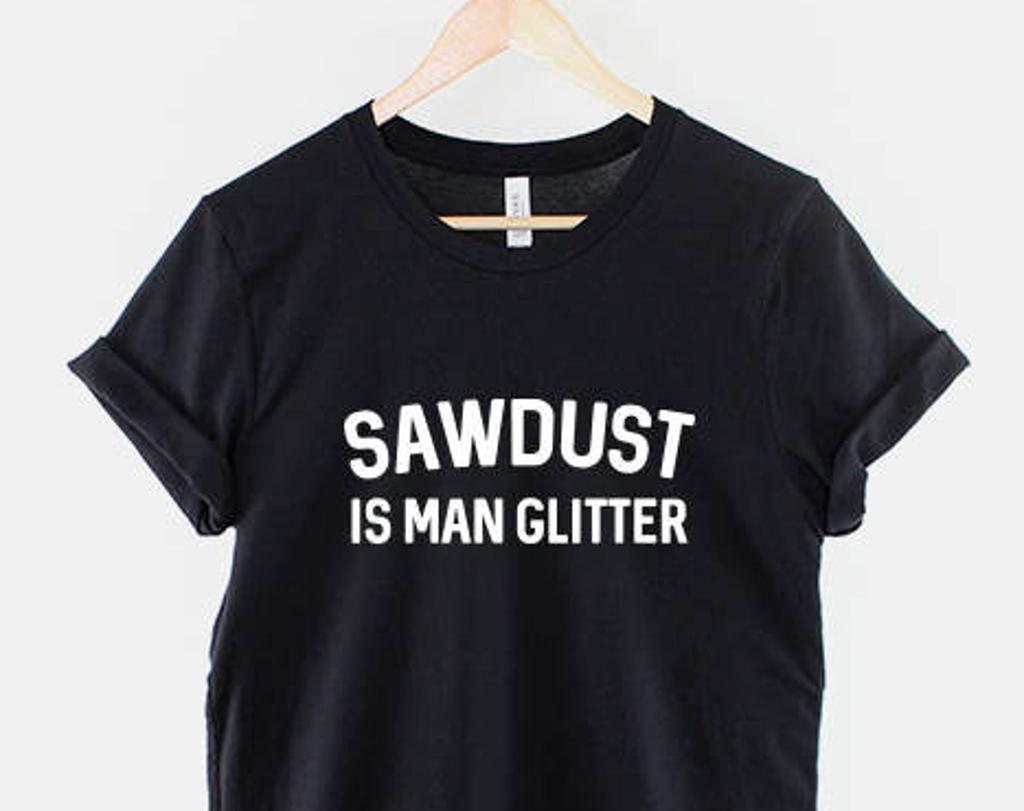 Sawdust Is Man Glitter Shirt, Funny Woodworking T Shirt, Carpenter Dad Humor Tee, Gift for Woodworker