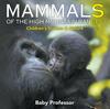 Книга Mammals of the High Mountain Ranges Children's Science & Nature