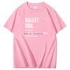 Ballet Girl Graphic T Shirts Definition Ballet For Women Fashion New Shirts And Tshirts Cotton Oneck Short Sleeve T Shirt