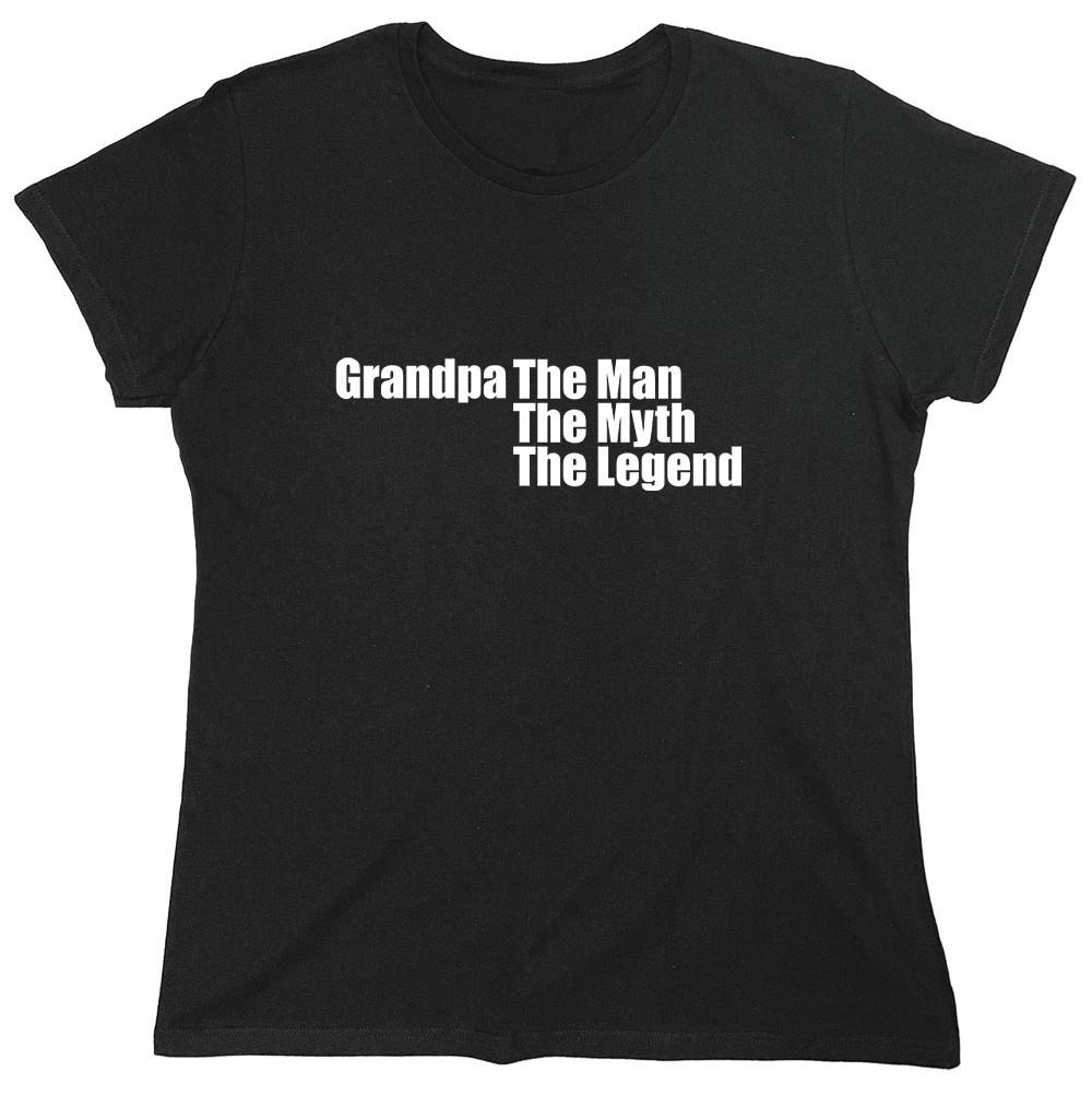 Grandpa The Man The Myth Sarcastic Novelty Graphics Funny Womens T-Shirt