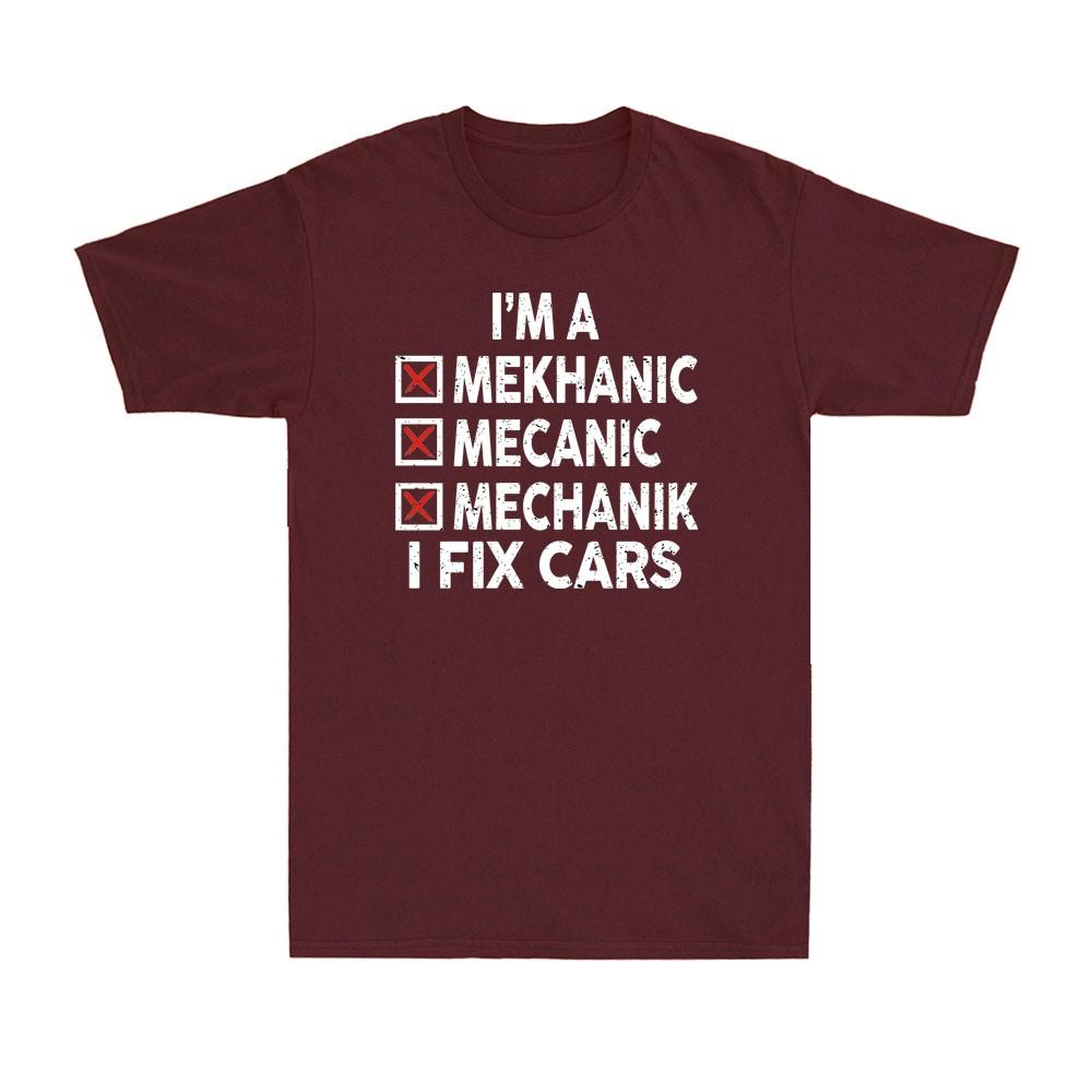 Im A Mechanic I Fix Cars Funny Mechanic Sarcastic Joke Unisexs Tshirt