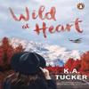 Wild At Heart by K.A. Tucker Paperback Book 9781804947258