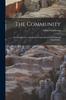 Книга The Community : an Introduction To the Study of Community Leadership and Organization