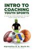 Книга Intro To Coaching Youth Sports : A Step By Step Booklet To Get Your GAME On Track!