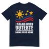 I Stand With Duterte Im Not Filipino For Nothing Free Prrd TShirt