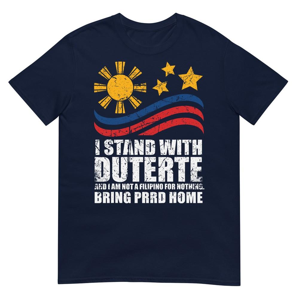 I Stand With Duterte Im Not Filipino For Nothing Free Prrd TShirt