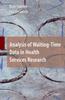 The Analysis of Waiting-Time Data In Health Services Research Book