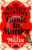 The The Antique Hunter's Guide To Murder : the Highly Anticipated Crime Novel for Fans of the Antiques Roadshow Book