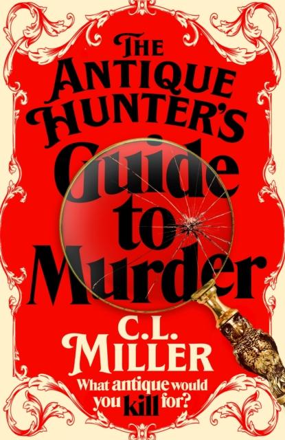 The The Antique Hunter's Guide To Murder : the Highly Anticipated Crime Novel for Fans of the Antiques Roadshow Book