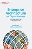 Книга Enterprise Architecture for Digital Business : Transforming It