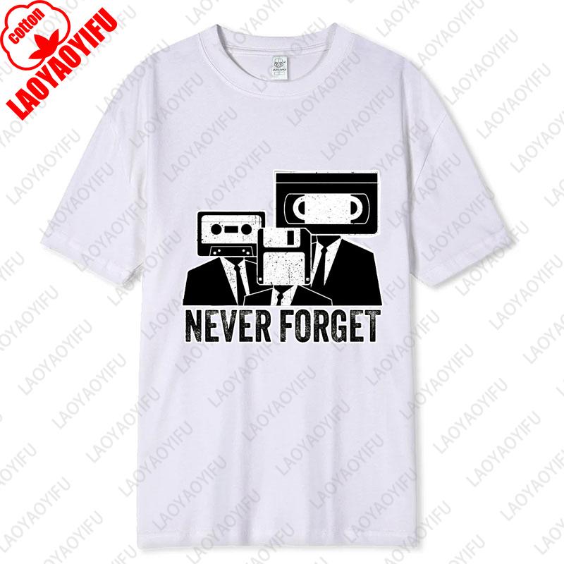 Never Forget Cassette Tape VHS Vintage 80s 90s Movie Unisex Cotton Tshirts Music Lover Gifts Nostalgia Unisex Oneck Printed Tops