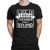 Life Is Tough But Its Even Tougher Stupid People Funny Mens Womens T-Shirts #BAL