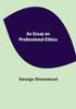 Книга An Essay On Professional Ethics by George Sharswood - Paperback