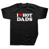 Смешные I Love Hot Dads Красное Сердце Футболки Графические Хлопок Уличная Одежда Короткий Рукав Круглый Вырез Харадзюку Футболка Мужская Одежда
