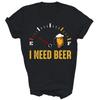 I Need A Beer Meter Alcohol Drinking Unisex Shirt Gift