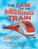 Книга The Case of the Missing Train : Robbie & Bonchat Mystery# 4