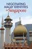 Книга Negotiating Malay Identities In Singapore : The Role of Modern Islam