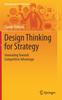 The Design Thinking for Strategy : Innovating Towards Competitive Advantage Book