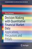 The Decision Making with Quantitative Financial Market Data : Applications, Precautions and Pitfalls Book