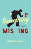 The Something Missing : A Novel Book