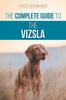 Книга The Complete Guide To the Vizsla : Selecting, Feeding, Training, Exercising, Socializing, and Loving Your New Vizsla