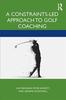 Книга A Constraints-Led Approach To Golf Coaching