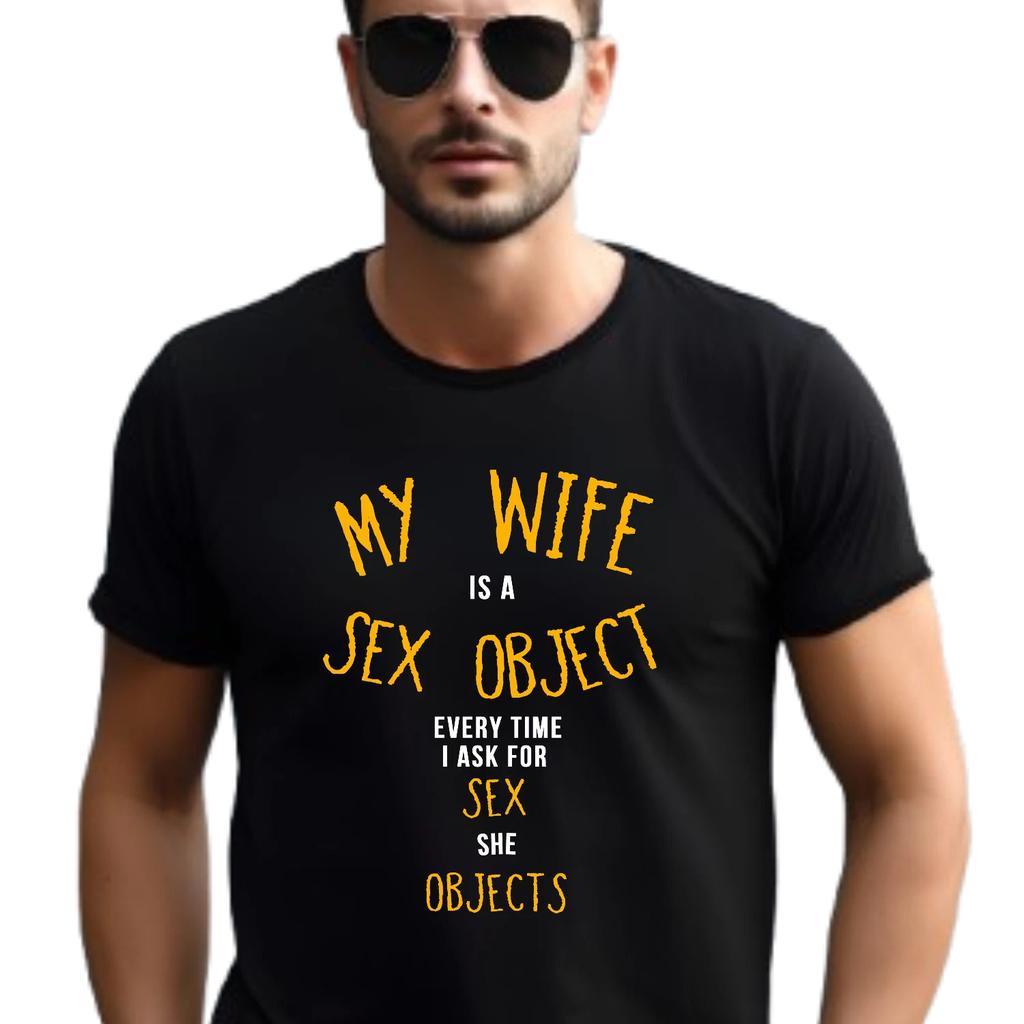 МОЯ ЖЕНА - СЕКС-ОБЪЕКТ T-T-Shirt Саркастическая цитата quid pro quo и двойной смысл