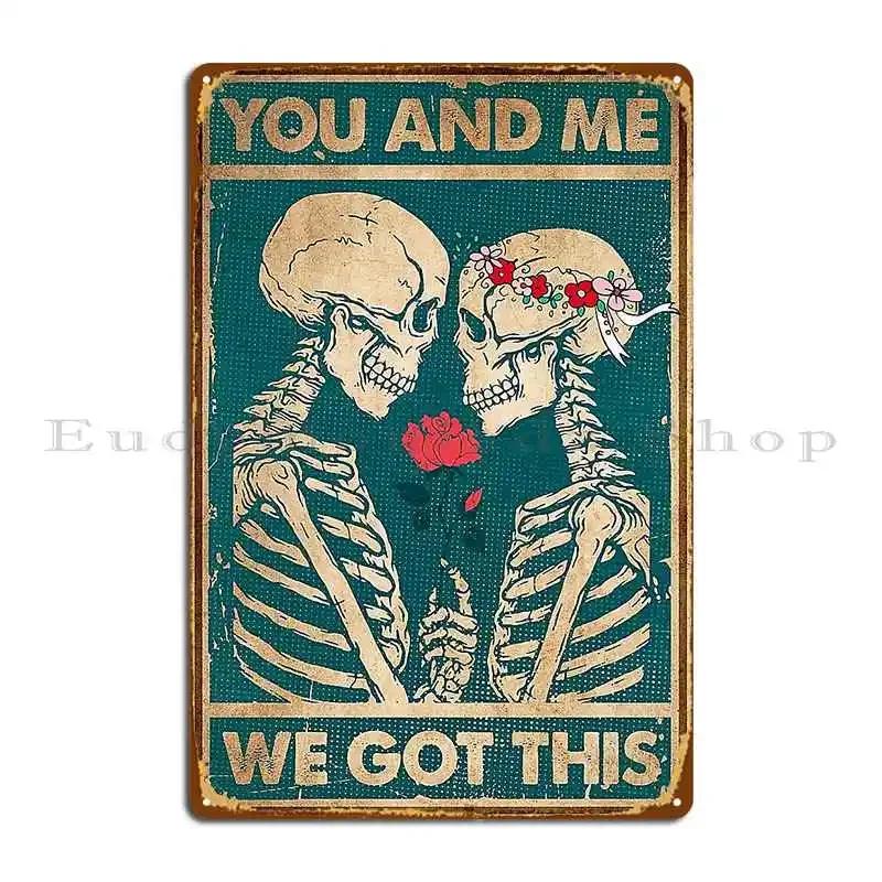 You And Me We Got This Skull Lovers Metal Sign Kitchen Retro Create Designer Bar Tin Sign Poster