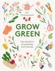 Книга Grow Green : Tips and Advice for Gardening with Intention