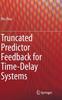 Книга Truncated Predictor Feedback for Time-Delay Systems