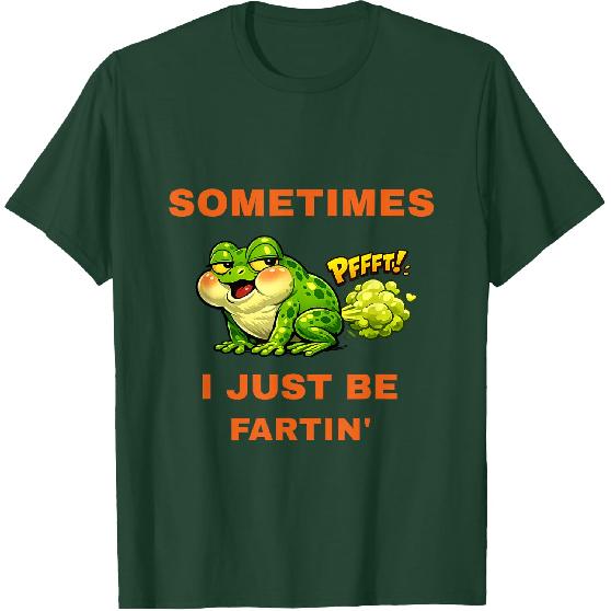 Sometimes I Just Be Fartin' Funny Frog T-Shirt