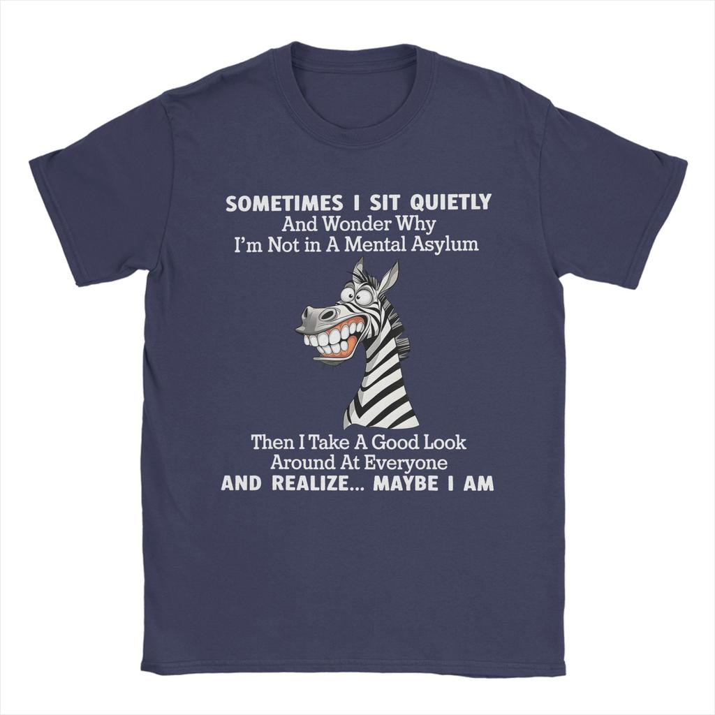 Sometimes I Sit Quietly And Wonder Why Im Not In A Unisextal Tshirt T Shirts Short Sleeve Tshirt Summer Cotton O Neck Tees