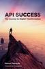 Книга API Success : The Journey To Digital Transformation